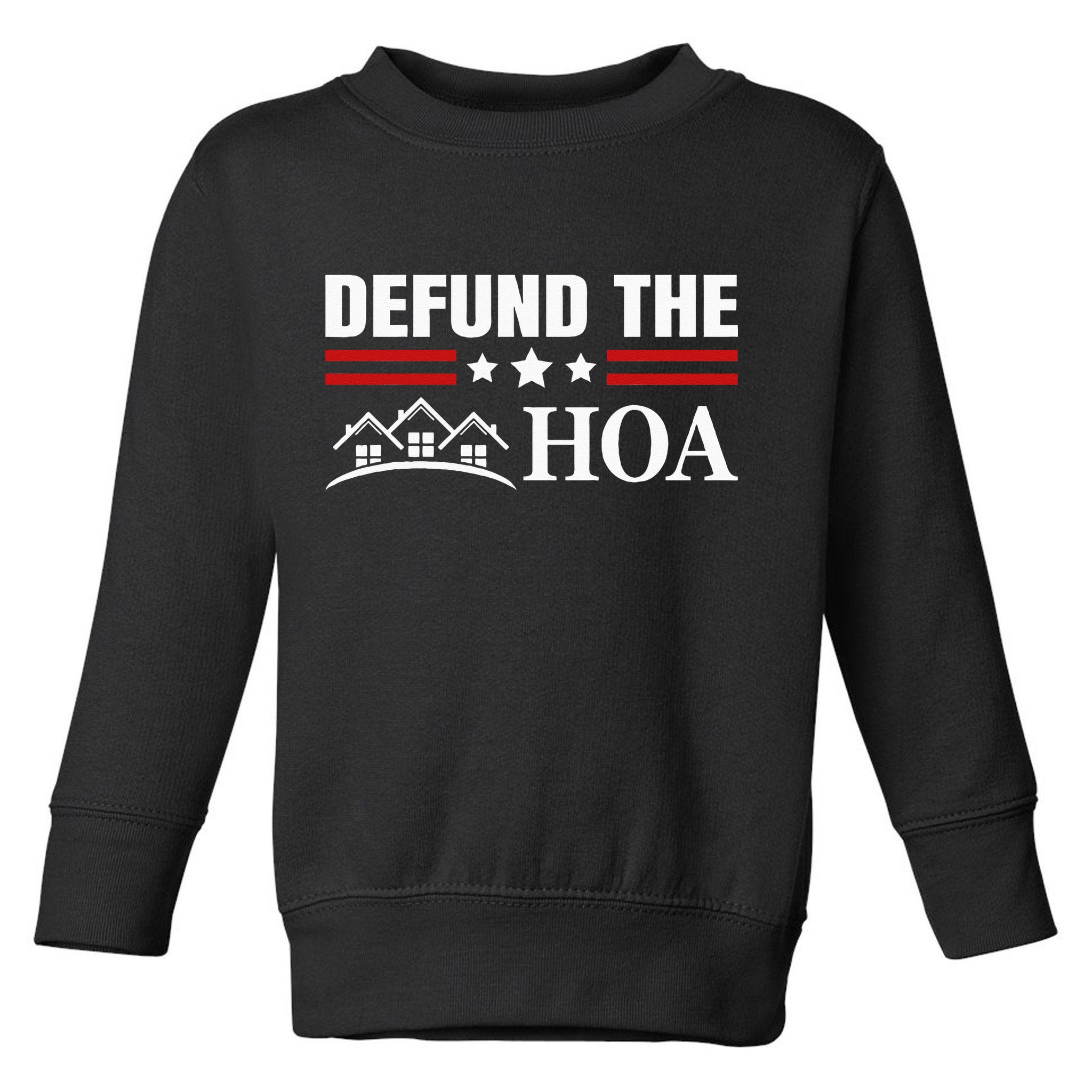 DEFUND THE HOA Homeowners Association Toddler Sweatshirt