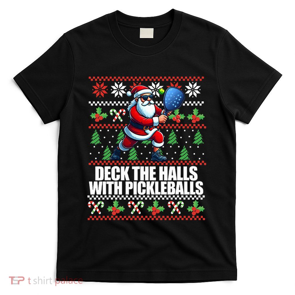 Deck The Halls Ugly Christmas Sweater Pickleball Memes T-Shirt