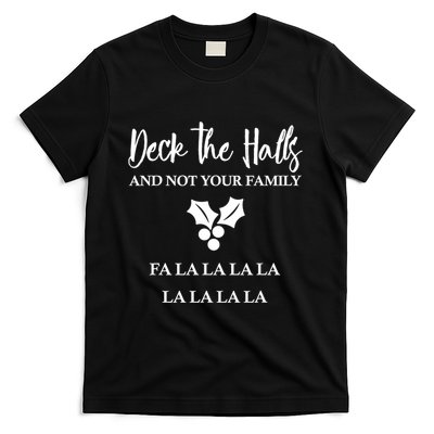 Deck The Halls And Not Your Family Merry Christmas T-Shirt