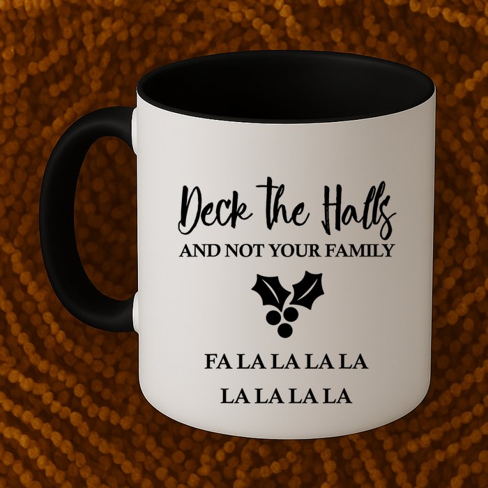 Deck The Halls And Not Your Family Merry Christmas Mug