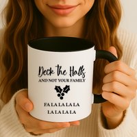 Deck The Halls And Not Your Family Merry Christmas Mug