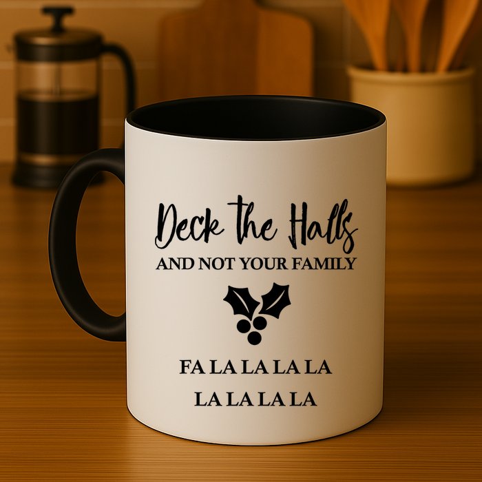 Deck The Halls And Not Your Family Merry Christmas Mug