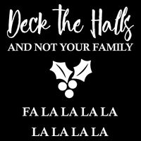 Deck The Halls And Not Your Family Merry Christmas Tall Sweatshirt