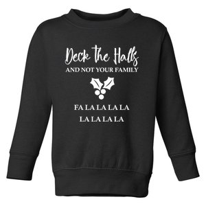 Deck The Halls And Not Your Family Merry Christmas Toddler Sweatshirt