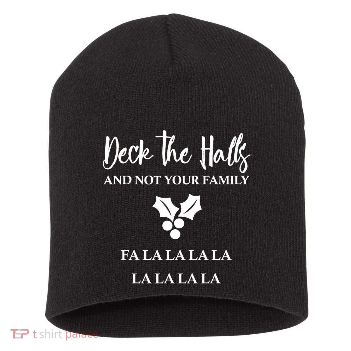 Deck The Halls And Not Your Family Merry Christmas Short Acrylic Beanie