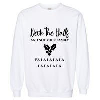 Deck The Halls And Not Your Family Merry Christmas Garment-Dyed Sweatshirt