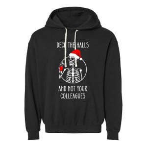 Deck The Halls And Not Your Colleagues Merry Christmas Garment-Dyed Fleece Hoodie