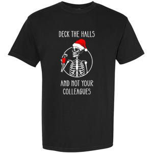 Deck The Halls And Not Your Colleagues Merry Christmas Garment-Dyed Heavyweight T-Shirt