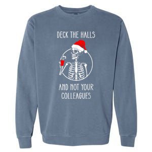 Deck The Halls And Not Your Colleagues Merry Christmas Garment-Dyed Sweatshirt