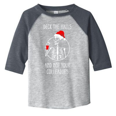 Deck The Halls And Not Your Colleagues Merry Christmas Toddler Fine Jersey T-Shirt