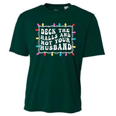 Deck The Halls And Not Your Husband Christmas Light  Cooling Performance Crew T-Shirt