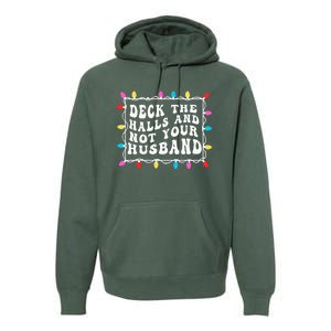 Deck The Halls And Not Your Husband Christmas Light  Premium Hoodie