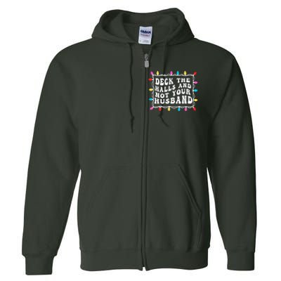 Deck The Halls And Not Your Husband Christmas Light  Full Zip Hoodie