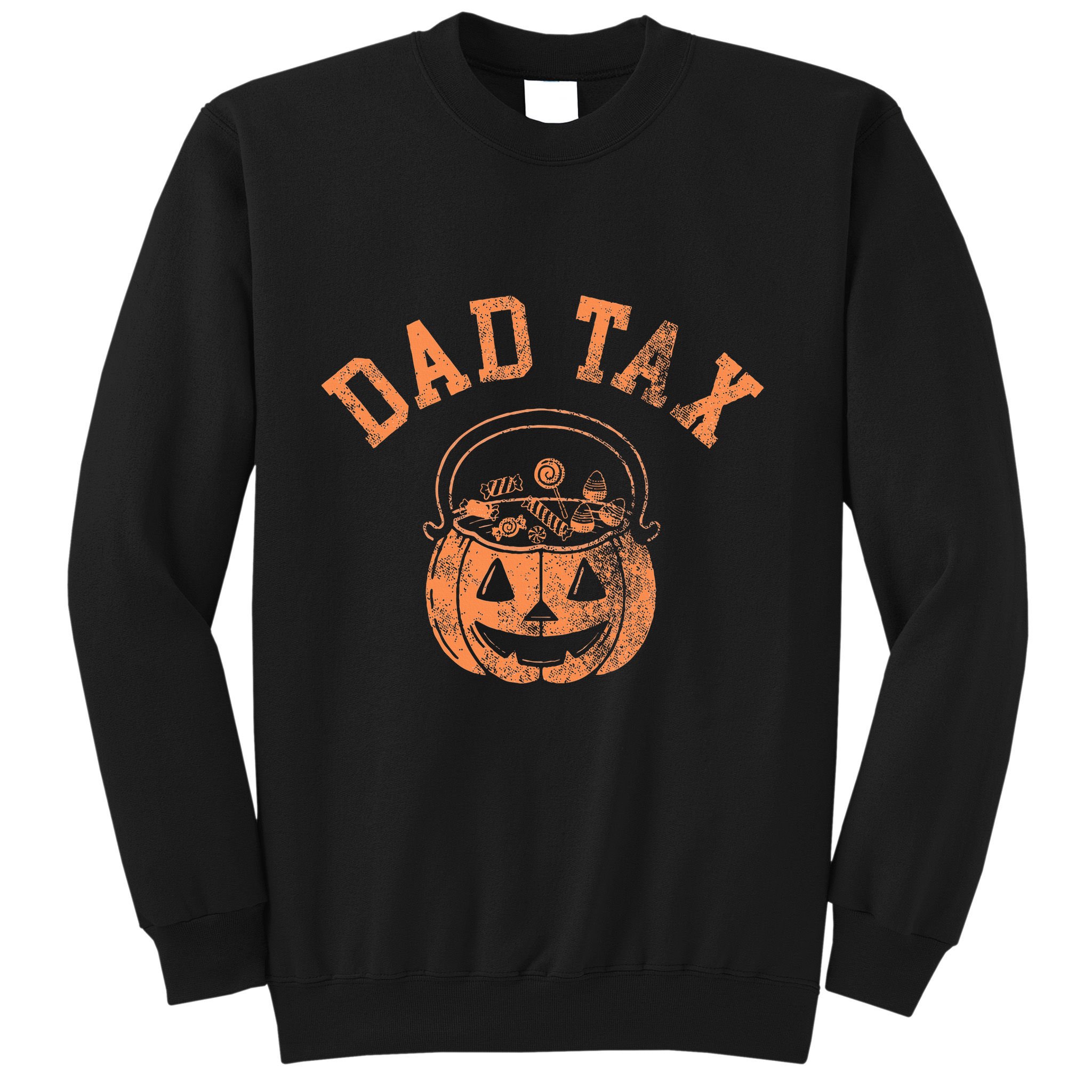 Dad Tax Halloween Trick Or Treat Candy Pumkin Dad Joke Sweatshirt
