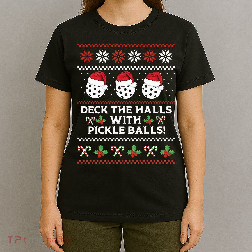 DECK THE HALLS PICKLE BALLS Ugly Christmas Pickleball T-Shirt