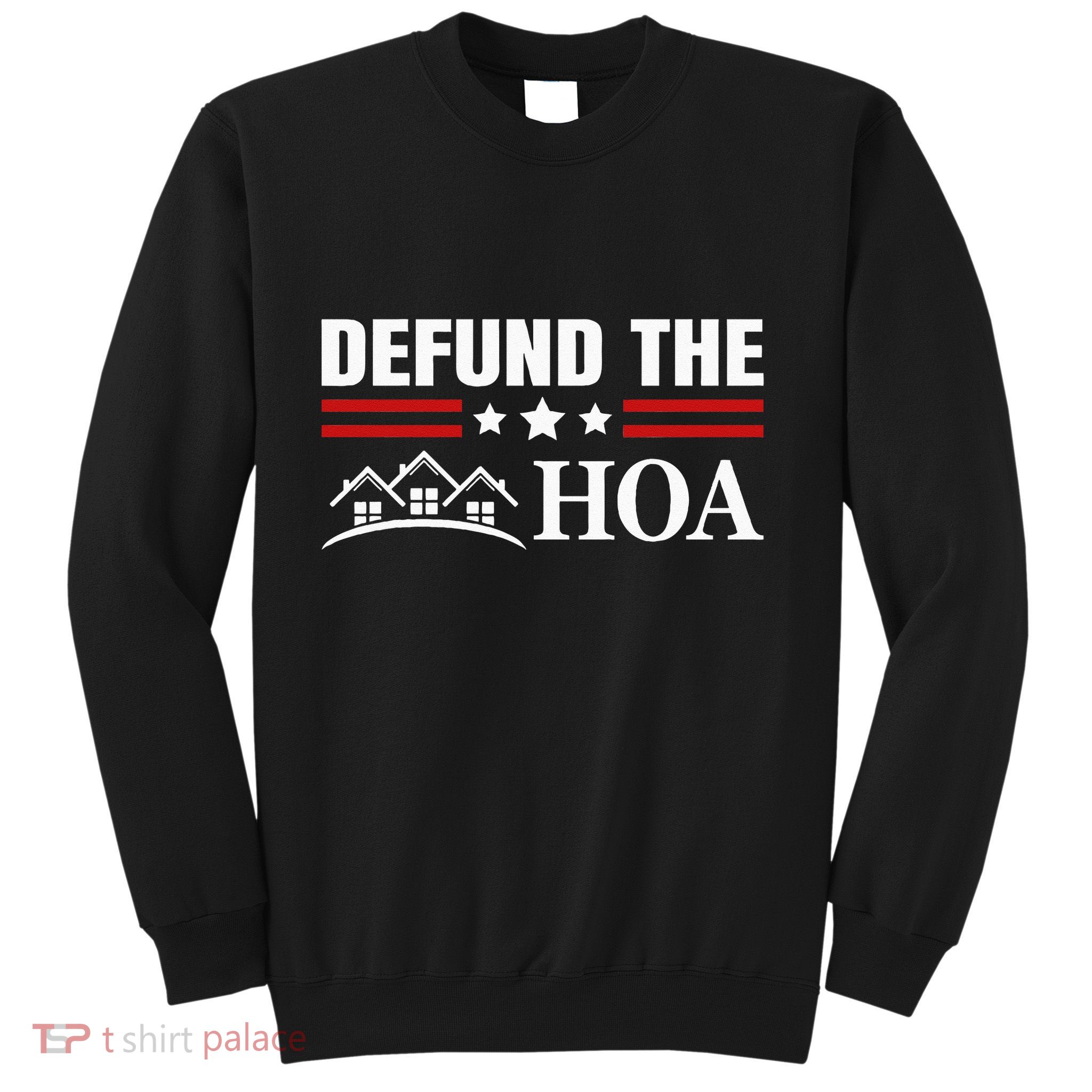 DEFUND THE HOA Homeowners Association Sweatshirt
