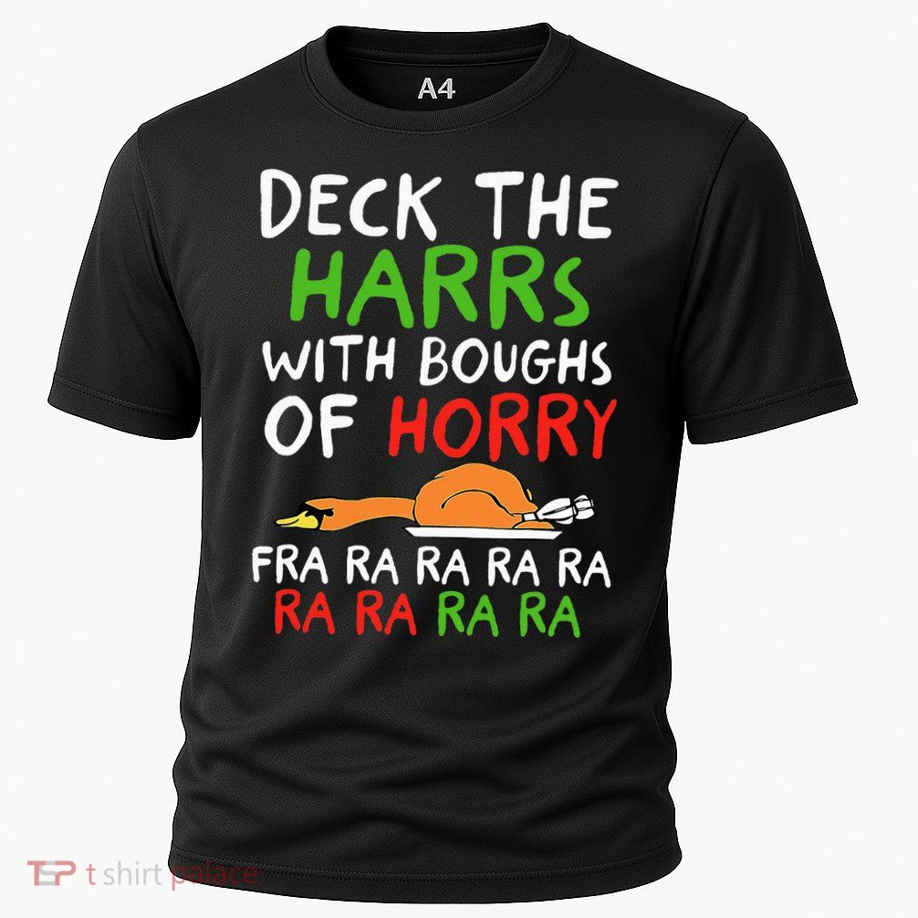 Deck The Harrs With Boughs Of Horry Fra Ra Ra Ra Goose Xmas Performance Shirt