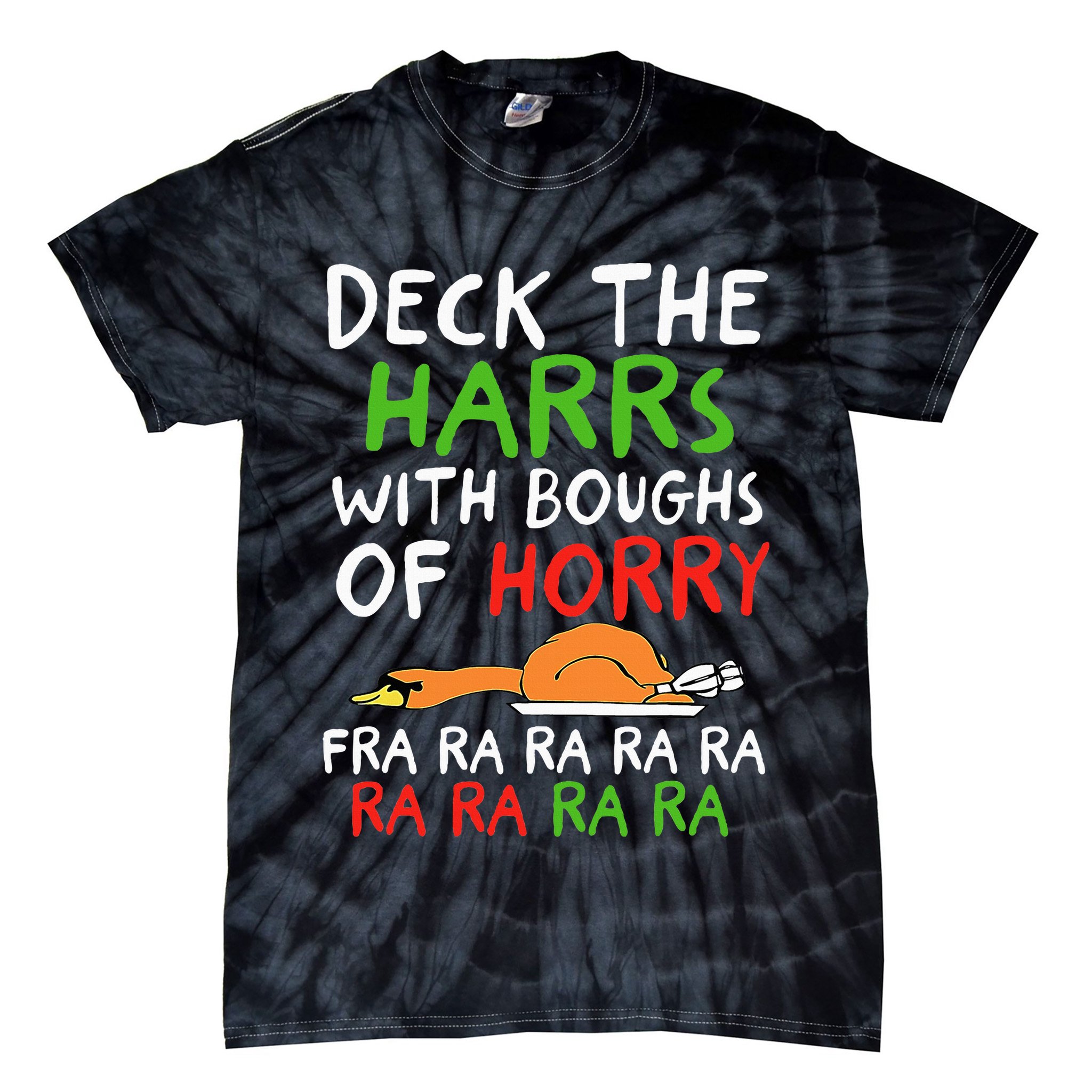 Deck The Harrs With Boughs Of Horry Fra Ra Ra Ra Goose Xmas Tie-Dye T-Shirt