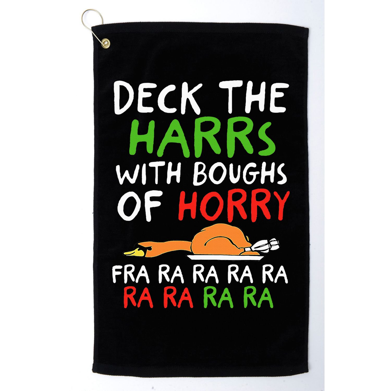 Deck The Harrs With Boughs Of Horry Fra Ra Ra Ra Goose Xmas Golf Towel