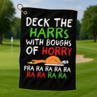 Deck The Harrs With Boughs Of Horry Fra Ra Ra Ra Goose Xmas Golf Towel