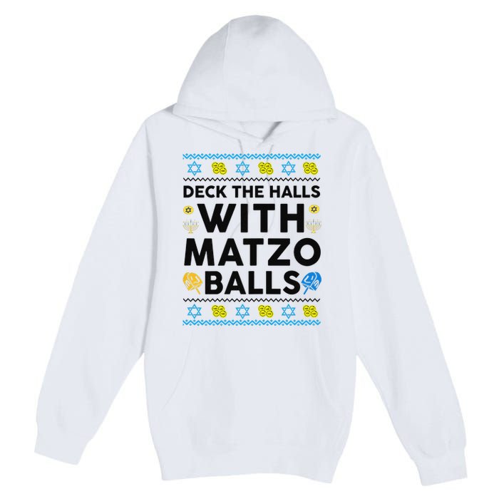  Deck The Halls With Matzo Balls Ugly Hanukkah Happy Jewish  Premium Pullover Hoodie