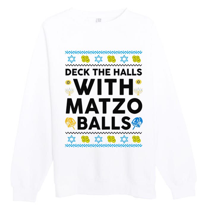  Deck The Halls With Matzo Balls Ugly Hanukkah Happy Jewish  Premium Crewneck Sweatshirt