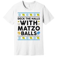  Deck The Halls With Matzo Balls Ugly Hanukkah Happy Jewish  Premium T-Shirt