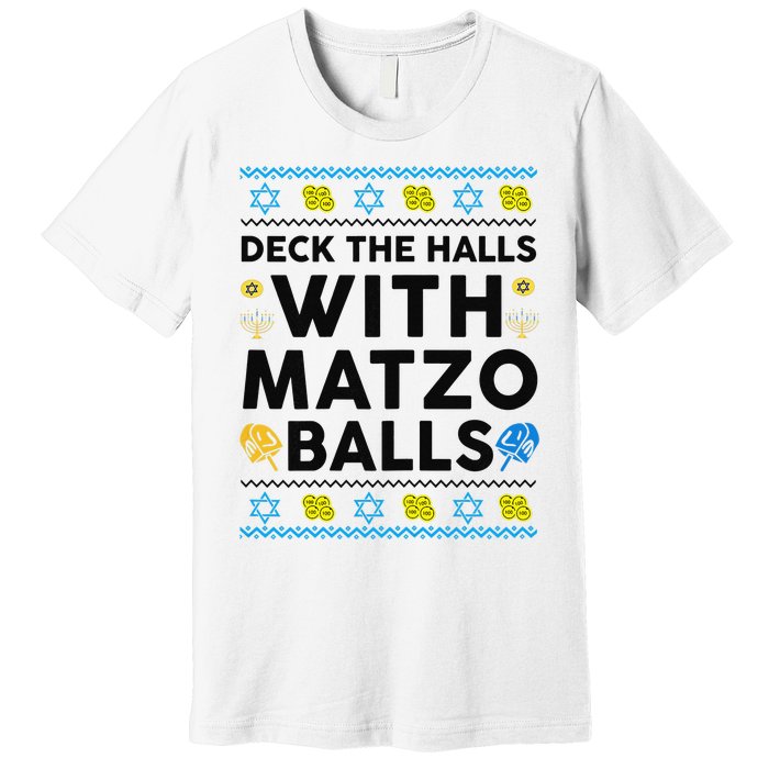  Deck The Halls With Matzo Balls Ugly Hanukkah Happy Jewish  Premium T-Shirt