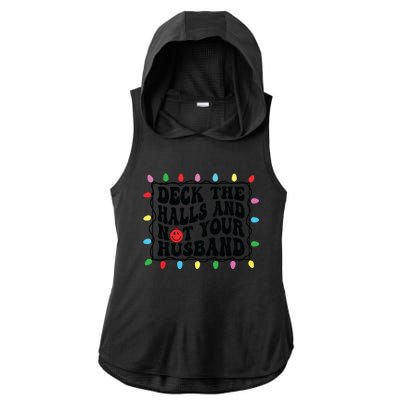 Deck The Halls And Not Your Husband Christmas Ladies PosiCharge Tri-Blend Wicking Draft Hoodie Tank