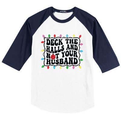 Deck The Halls And Not Your Husband Christmas Baseball Sleeve Shirt