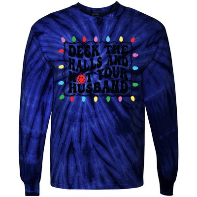 Deck The Halls And Not Your Husband Christmas Tie-Dye Long Sleeve Shirt