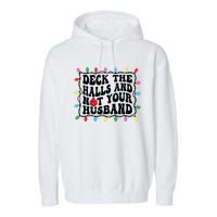 Deck The Halls And Not Your Husband Christmas Garment-Dyed Fleece Hoodie