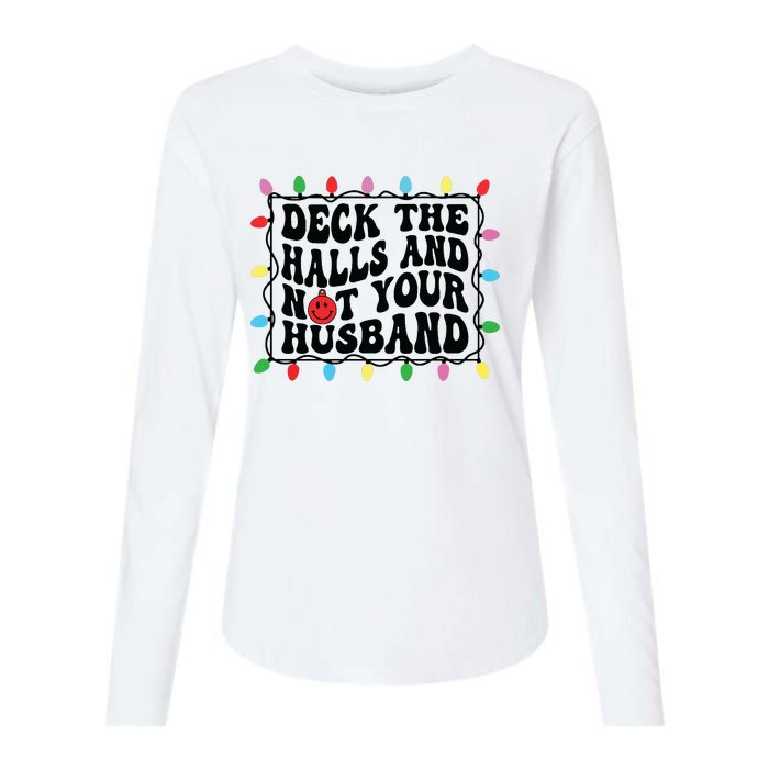 Deck The Halls And Not Your Husband Christmas Womens Cotton Relaxed Long Sleeve T-Shirt