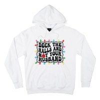 Deck The Halls And Not Your Husband Christmas Hoodie