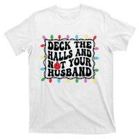 Deck The Halls And Not Your Husband Christmas T-Shirt