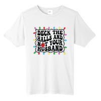 Deck The Halls And Not Your Husband Christmas Tall Fusion ChromaSoft Performance T-Shirt