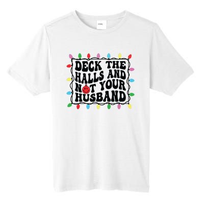 Deck The Halls And Not Your Husband Christmas Tall Fusion ChromaSoft Performance T-Shirt