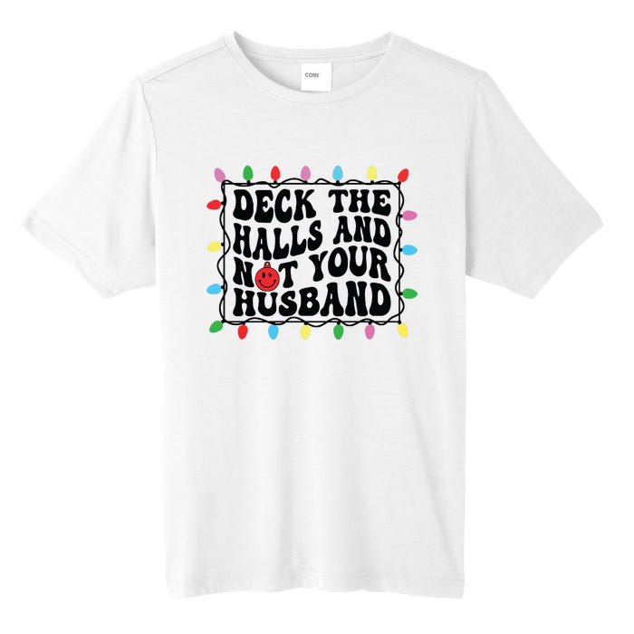 Deck The Halls And Not Your Husband Christmas Tall Fusion ChromaSoft Performance T-Shirt