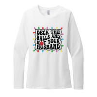 Deck The Halls And Not Your Husband Christmas Womens CVC Long Sleeve Shirt