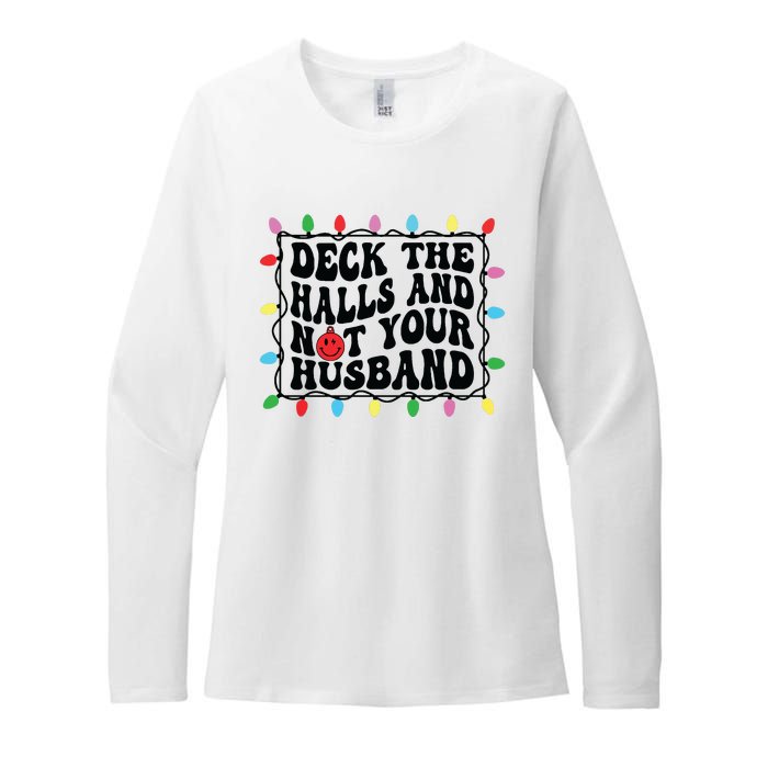 Deck The Halls And Not Your Husband Christmas Womens CVC Long Sleeve Shirt