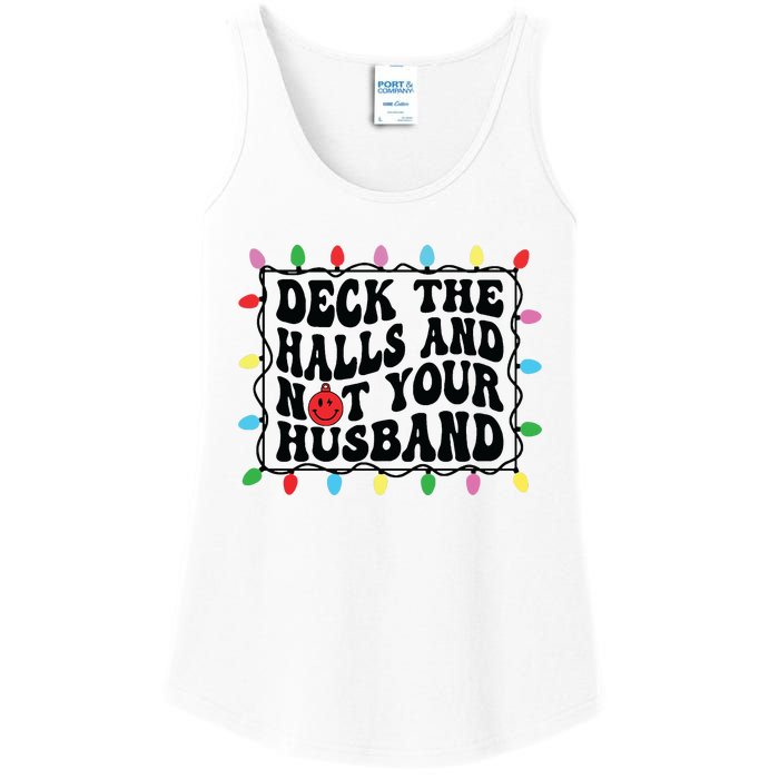 Deck The Halls And Not Your Husband Christmas Ladies Essential Tank