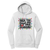 Deck The Halls And Not Your Husband Christmas Women's Pullover Hoodie