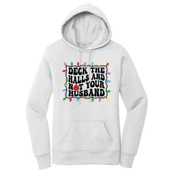 Deck The Halls And Not Your Husband Christmas Women's Pullover Hoodie