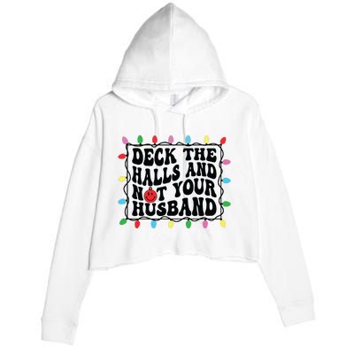 Deck The Halls And Not Your Husband Christmas Crop Fleece Hoodie