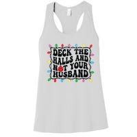 Deck The Halls And Not Your Husband Christmas Women's Racerback Tank