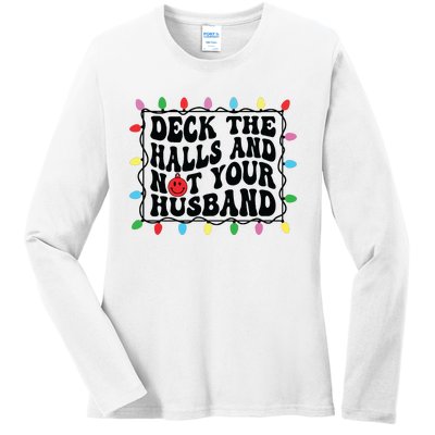 Deck The Halls And Not Your Husband Christmas Ladies Long Sleeve Shirt