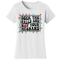 Deck The Halls And Not Your Husband Christmas Women's T-Shirt