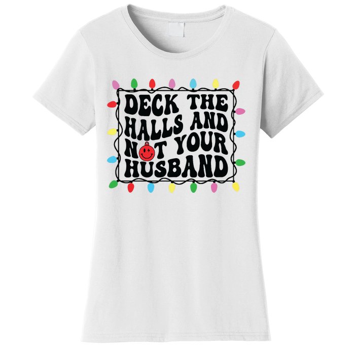 Deck The Halls And Not Your Husband Christmas Women's T-Shirt