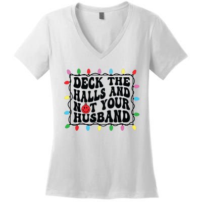 Deck The Halls And Not Your Husband Christmas Women's V-Neck T-Shirt