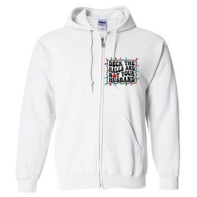 Deck The Halls And Not Your Husband Christmas Full Zip Hoodie